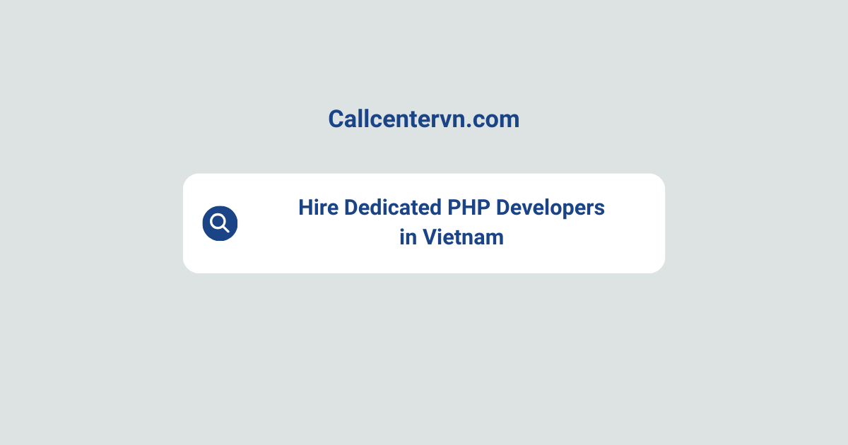 Hire Dedicated PHP Developers in Vietnam | Save Up to 70% on Staffing Costs